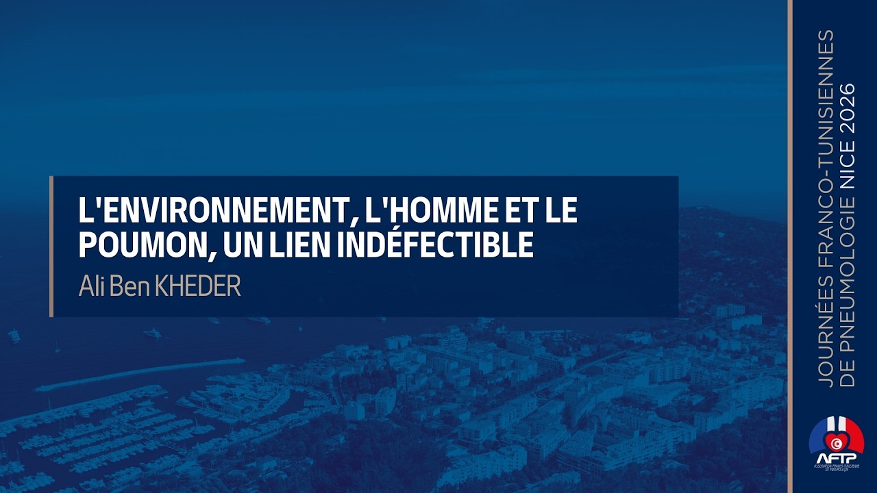 L'environnement, l'homme et le poumon, un lien indéfectible. Ali Ben Kheder