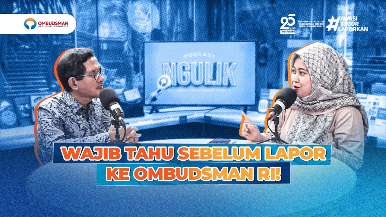 EP 10 Ngulik Ombudsman : Lapor ke Ombudsman Apa yang Perlu Diketahui?
