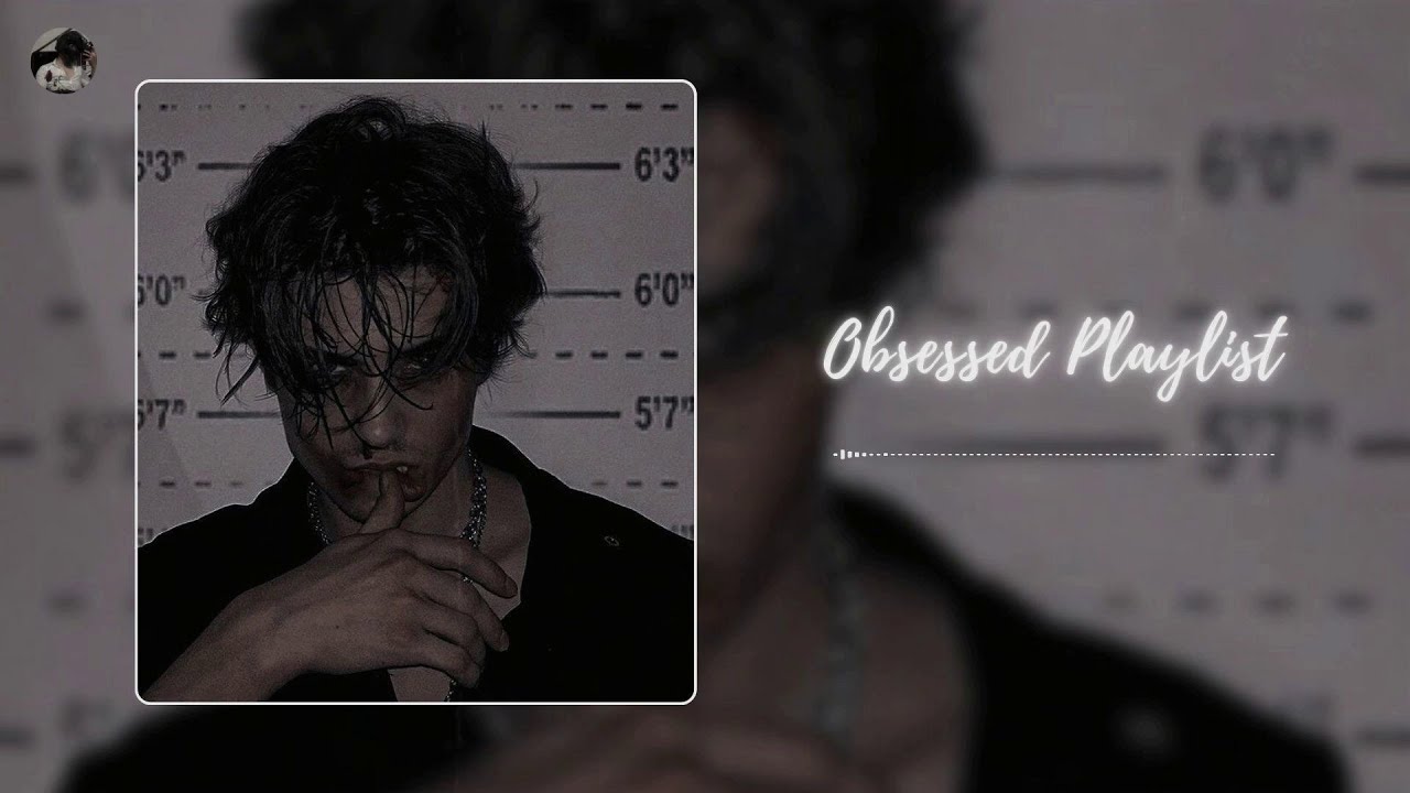 𝒉𝒆 𝒊𝒔 𝒐𝒃𝒔𝒆𝒔𝒔𝒆𝒅 𝒘𝒊𝒕𝒉 𝒚𝒐𝒖 ~ 𝑫𝒂𝒓𝒌 𝑹𝒐𝒎𝒂𝒏𝒄𝒆 𝑷𝒍𝒂𝒚𝒍𝒊𝒔𝒕