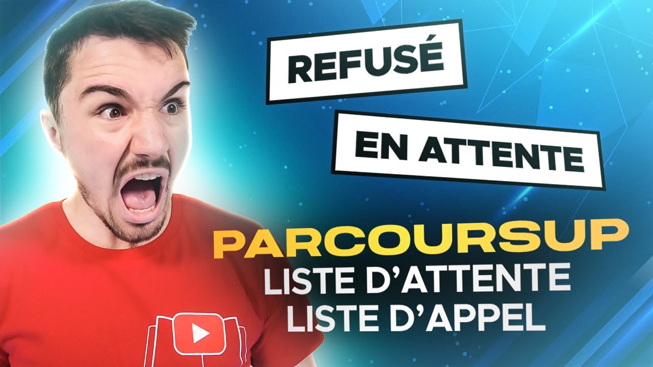 PARCOURSUP : LISTE D'ATTENTE, LISTE D’APPEL, OUI SI… Que faire ? (les conseils qui font plaisir)