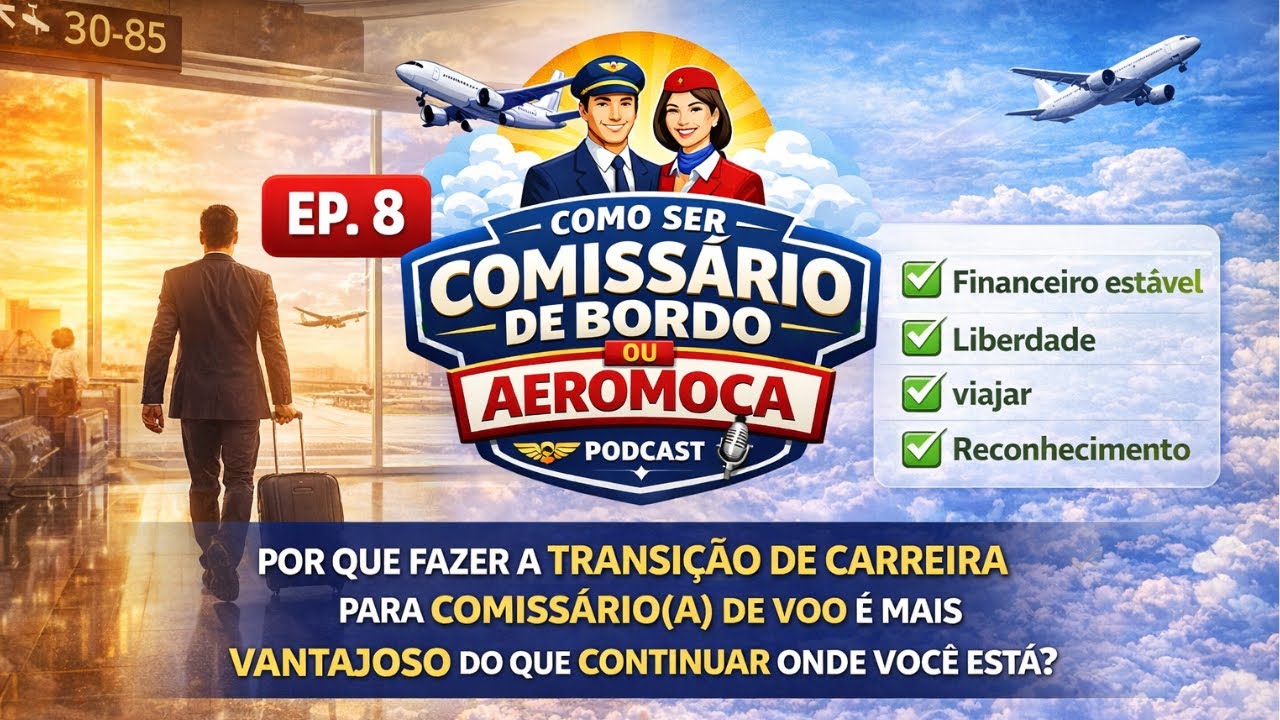 Episódio 8 - PQ a transição de carreira para Comissário(a) é mais vantajoso do que ficar onde está