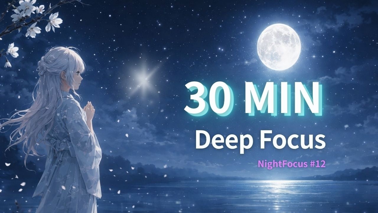 30 MIN Study Music 🌙 Deep Focus Night BGM | NightFocus #12