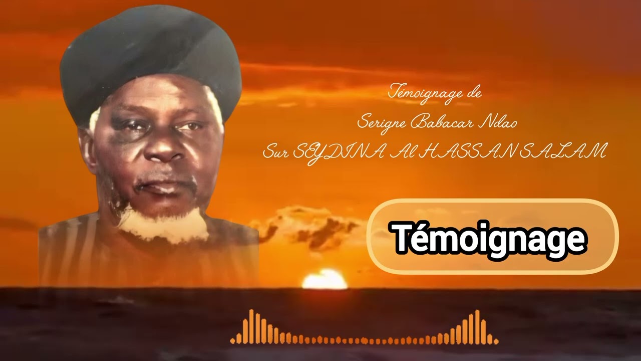 Témoignage sur SEYDINA Al HASSAN SALAM 