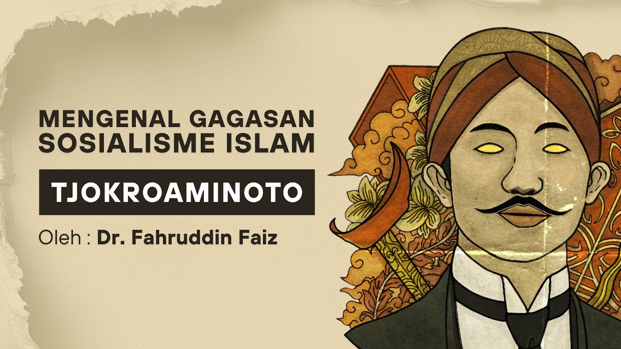 Ngaji Filsafat - Mengenal Gagasan Sosialisme Islam | HOS Tjokroaminoto | Dr. Fahruddin Faiz 