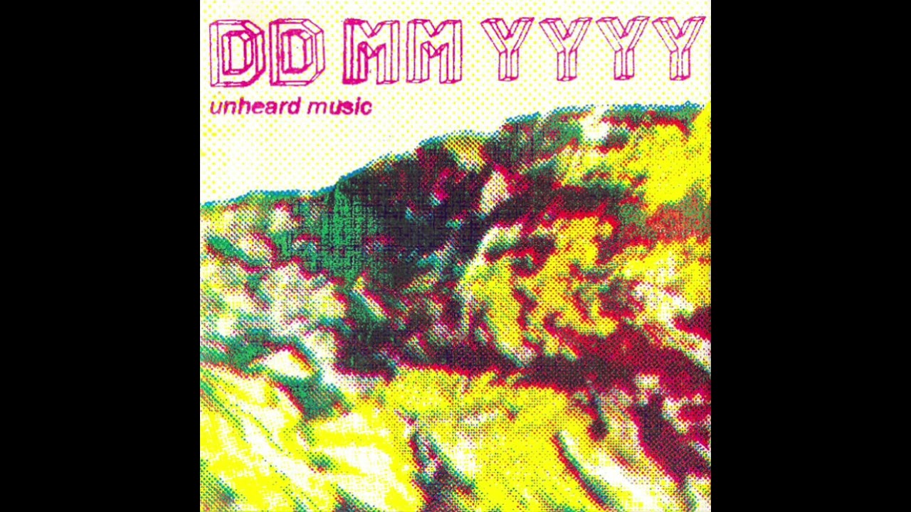 DD/MM/YYYY - unheard music (FULL ALBUM)