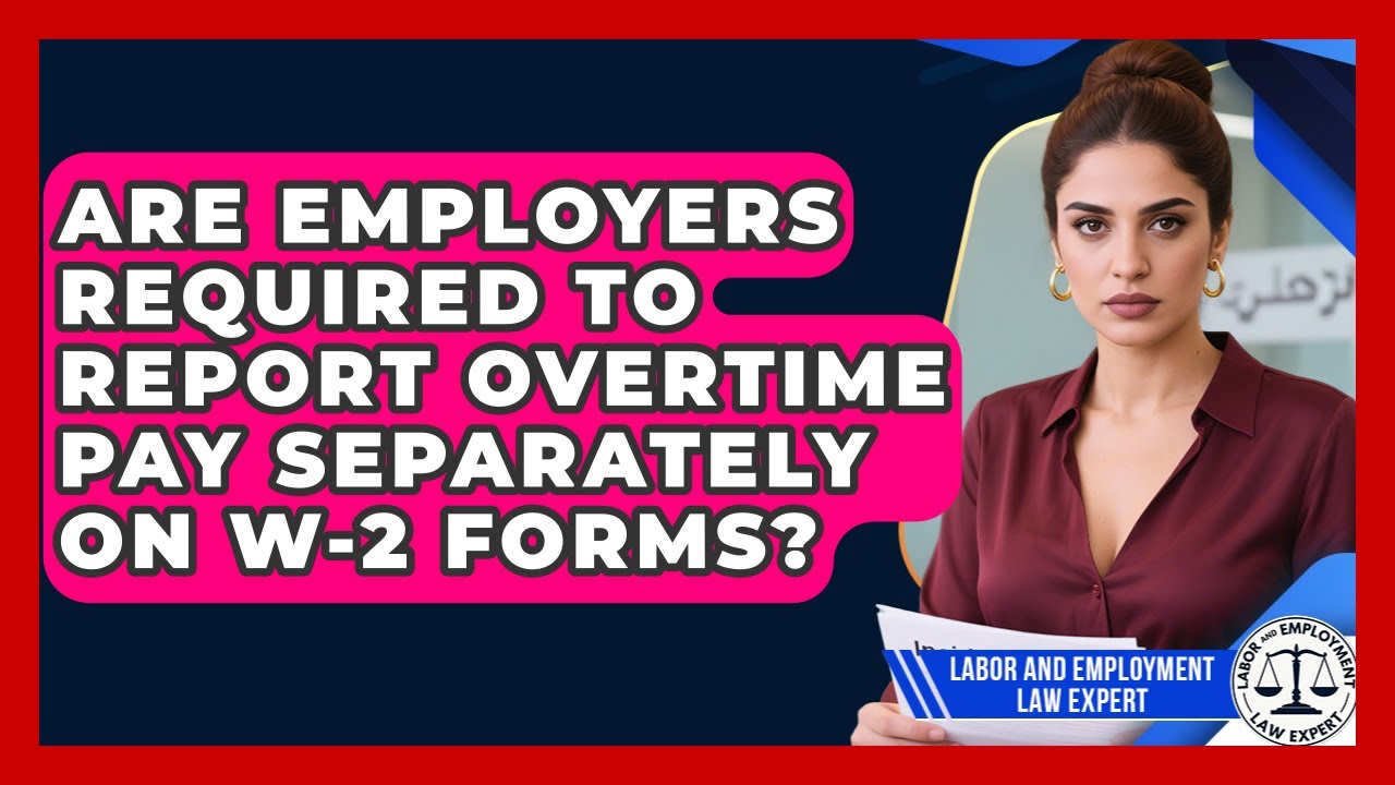 Are Employers Required to Report Overtime Pay Separately on W-2 Forms?