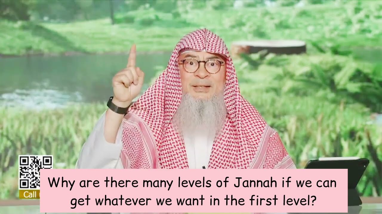 Why are there many levels of Jannah if we can get whatever we want in first level? assim al hakeem