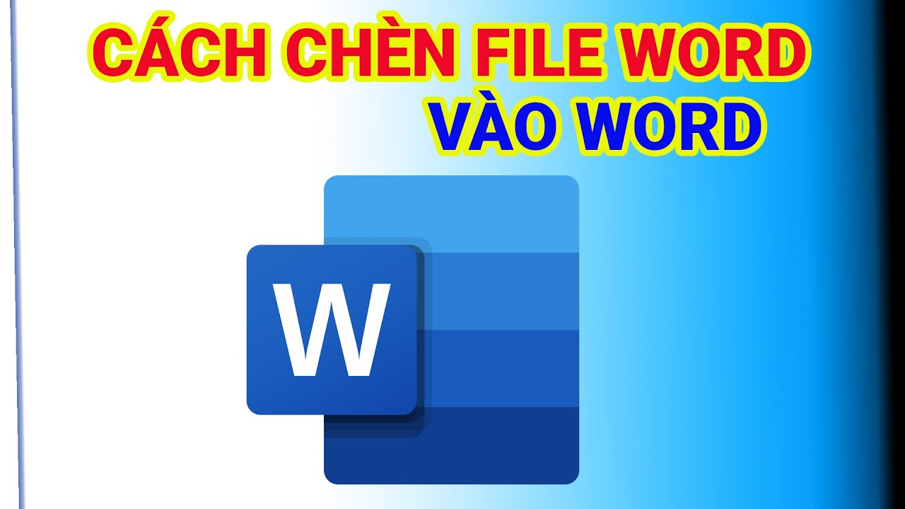 C&aacute;ch Ch&egrave;n File Word V&agrave;o Word Dễ D&agrave;ng