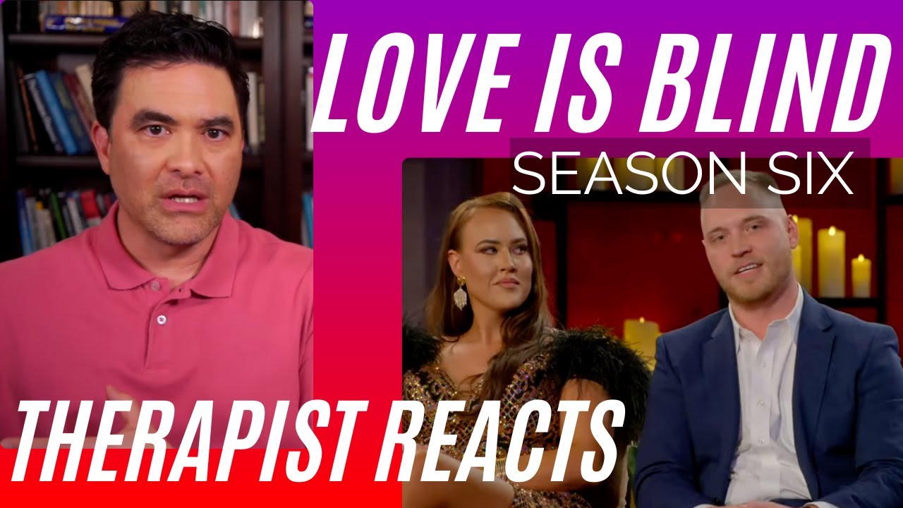 Love Is Blind - Confronting Chelsea - Season 6 #95 - Therapist Reacts