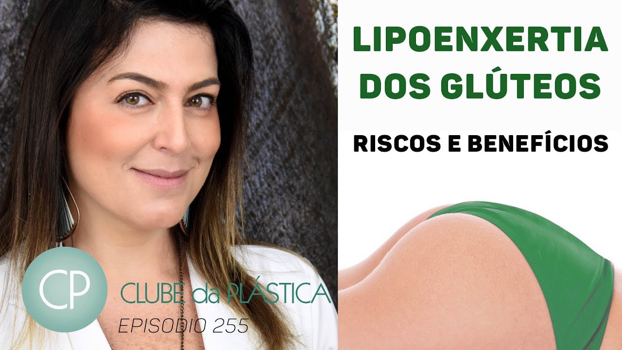 Clube da Plástica -  Lipoenxertia dos glúteos: riscos e benefícios