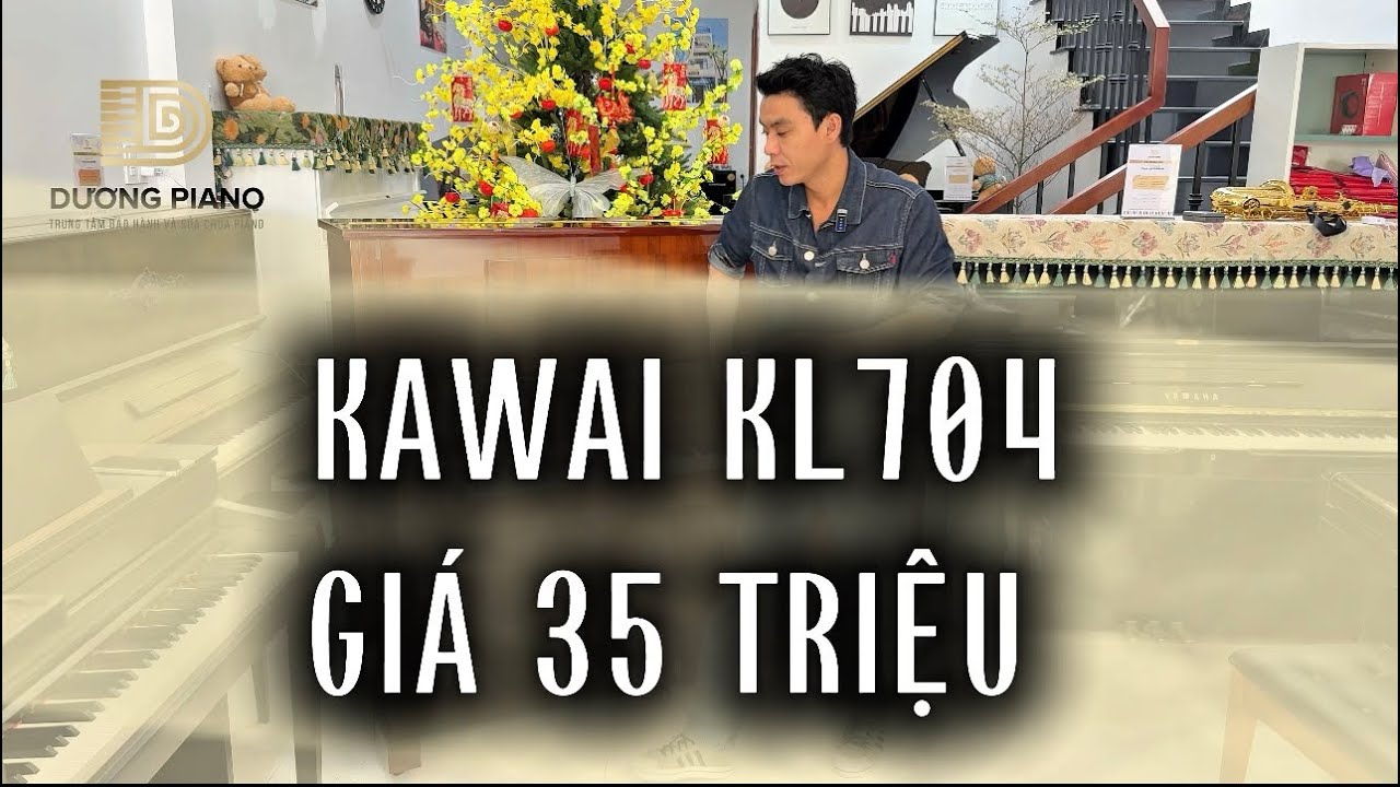 Review thực tế Kawai KL704 — Dương piano 