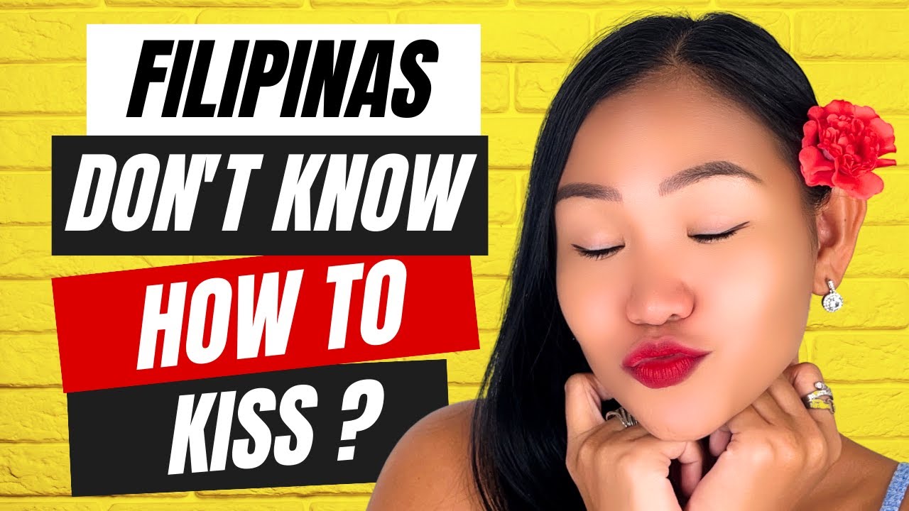 FILIPINAS DON'T KNOW HOW TO KISS?  This And Other Mysteries Revealed!