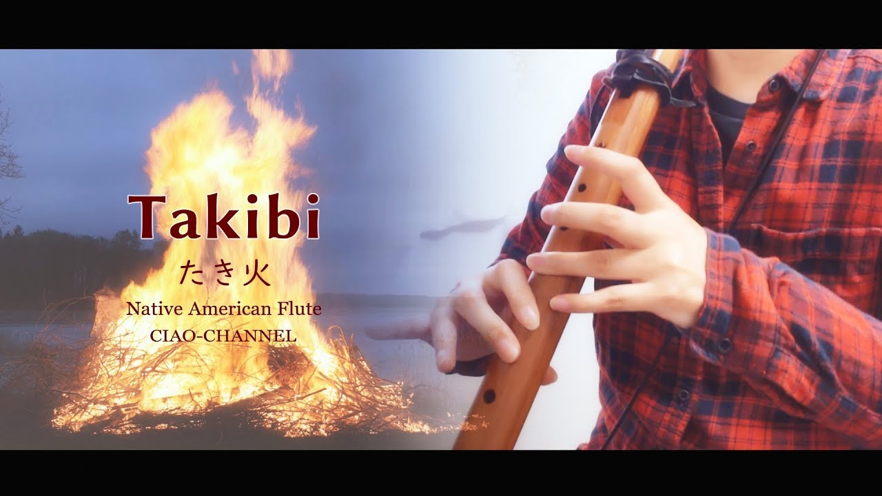 Takibi / Native American Flute /Japanese Folk Song