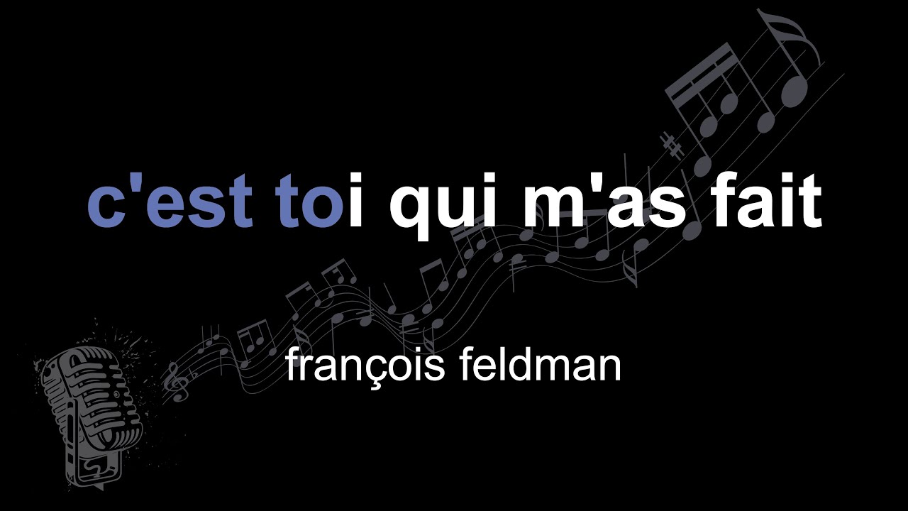 françois feldman | c'est toi qui m'as fait | lyrics | paroles | letra |