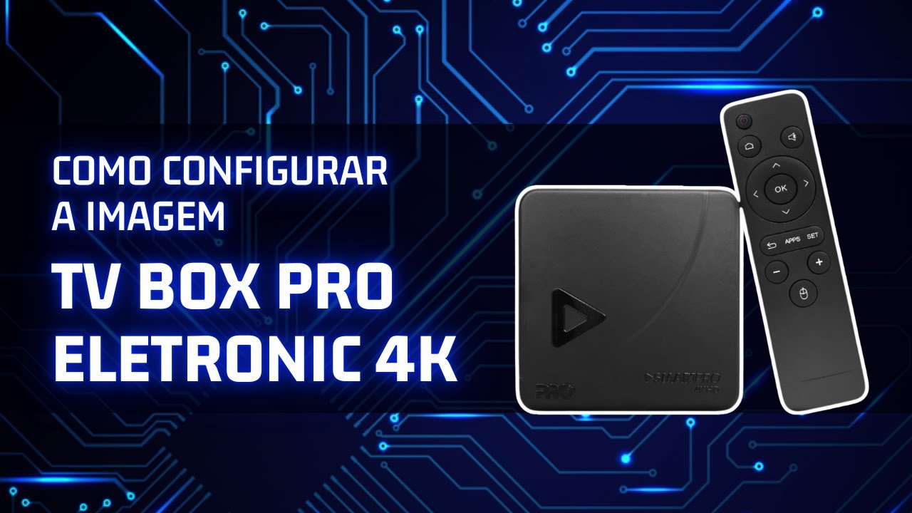 Como Configurar a Imagem do TV Box Pro Eletronic 4K