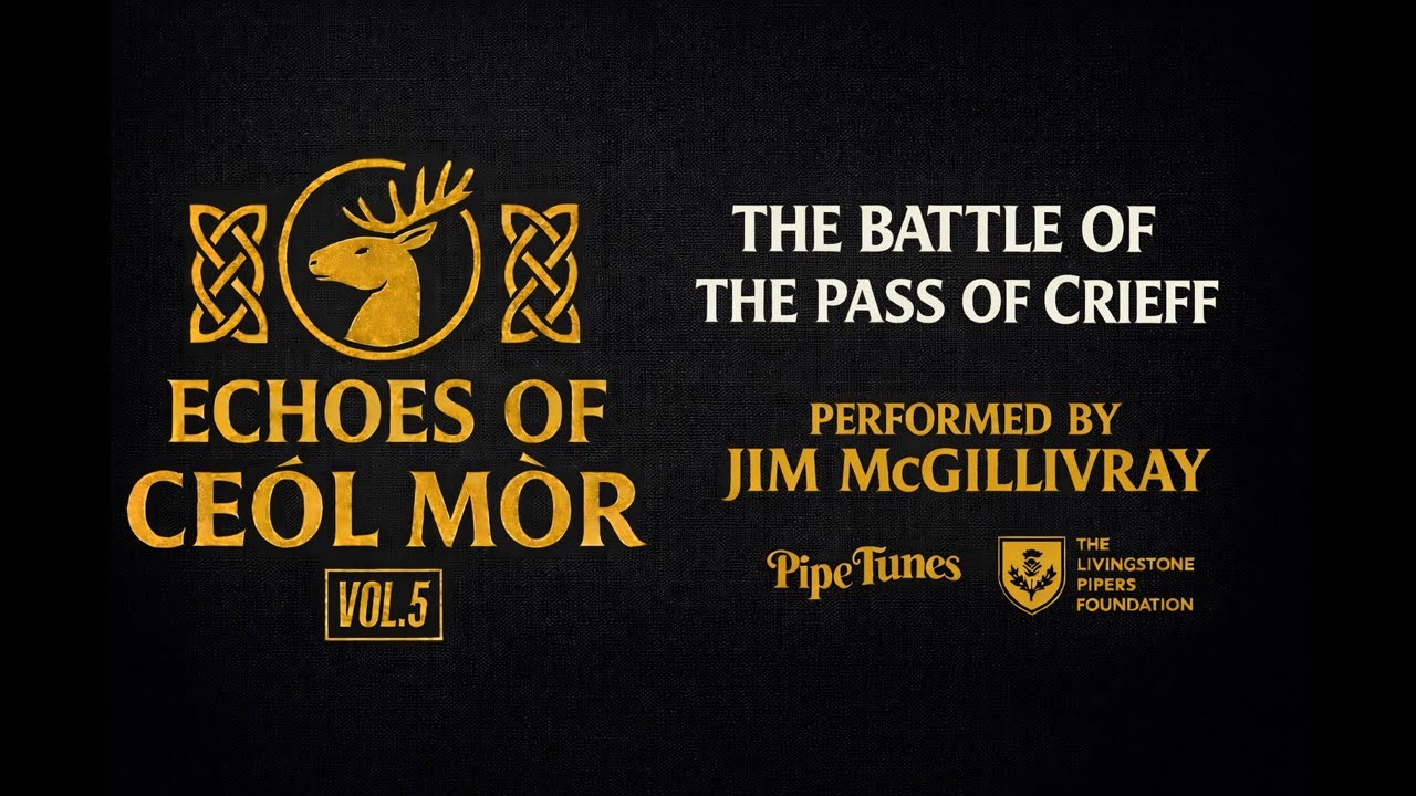 The Battle of the Pass of Crieff – Piobaireachd by Jim McGillivray | Ceòl Mòr Series