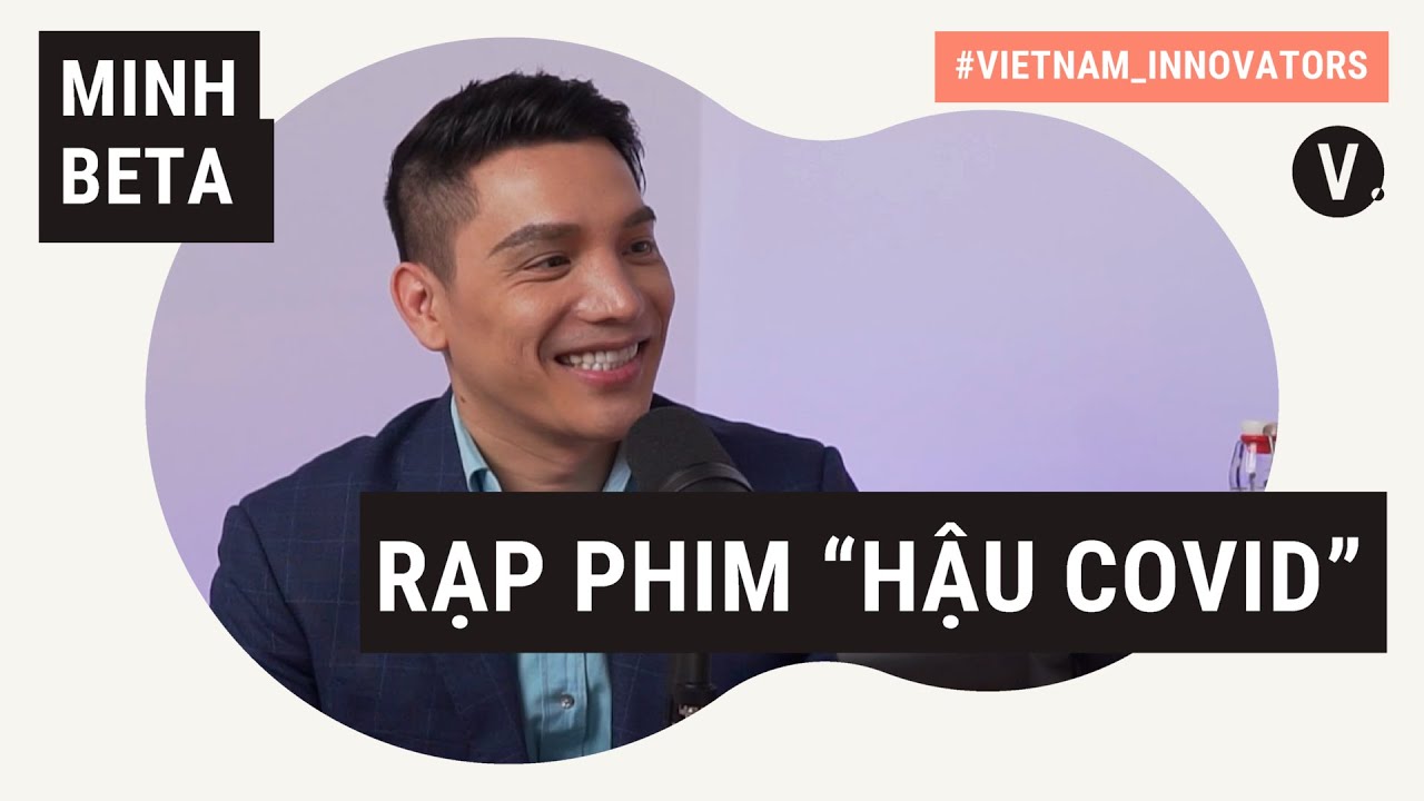 Minh Beta, Nhà sáng lập Beta Group: Sẵn sàng cho 2021 bùng nổ | Vietnam Innovators VN EP04