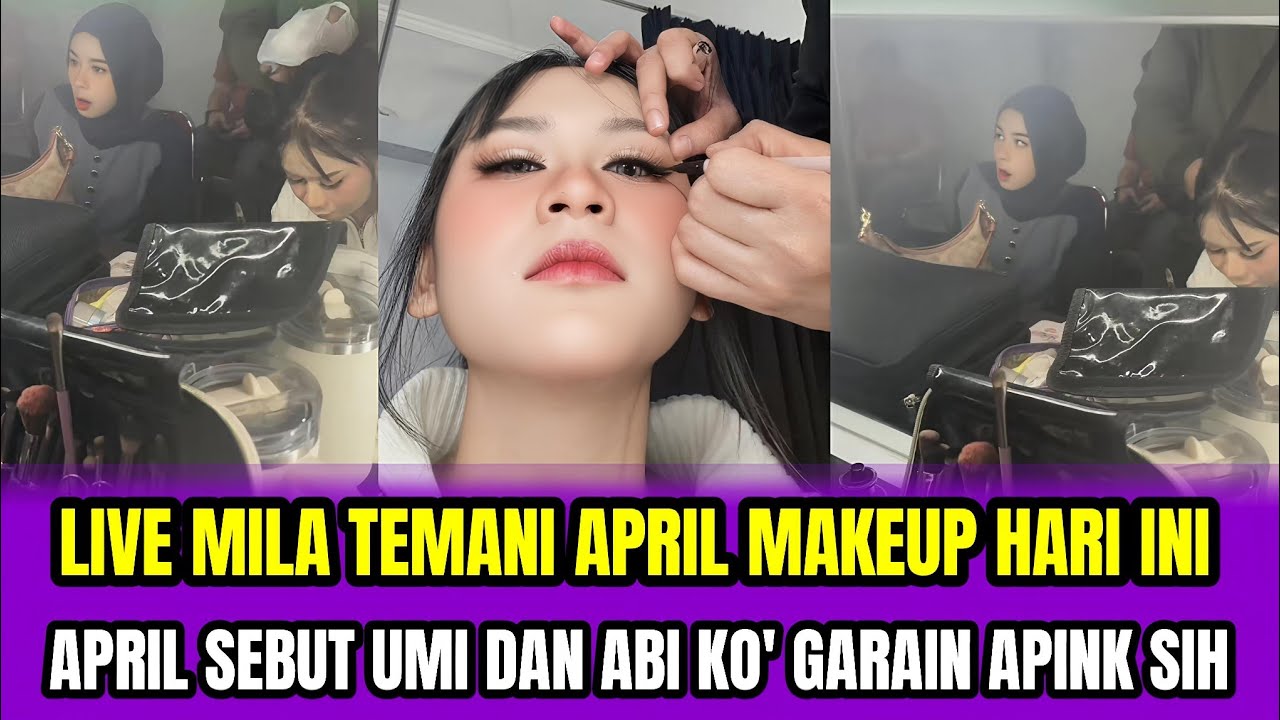 LIVE MILA TEMANI APRIL MAKEUP HARU INI❗APRIL SEBUT UMI & ABI KO' GARAIN APINK SIH‼️