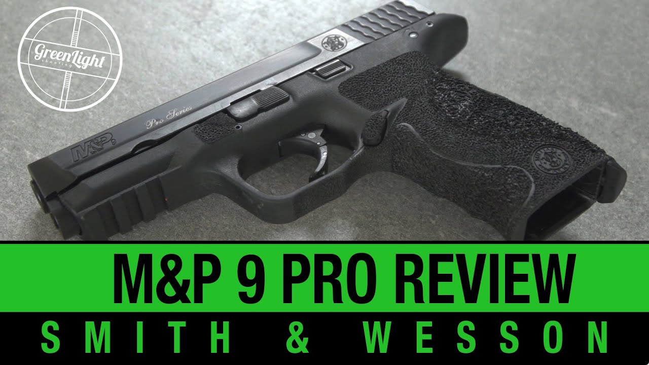 Smith and Wesson M&P 9 Pro Review - BEST GUN IN IT'S CLASS?