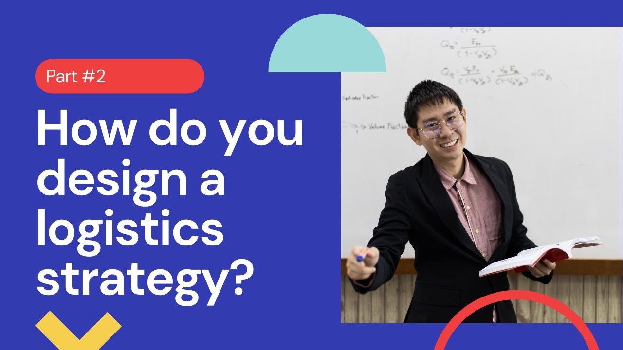Logistics Strategy Design | Part 2 | Tutorial Course| Supply Chain & Logistics