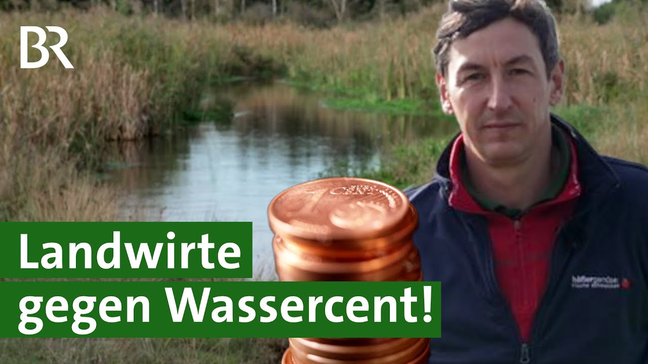 Ist kostenloses Wasser noch zeitgem&auml;&szlig;? Landwirte wollen keinen Wassercent! | Unser Land | BR
