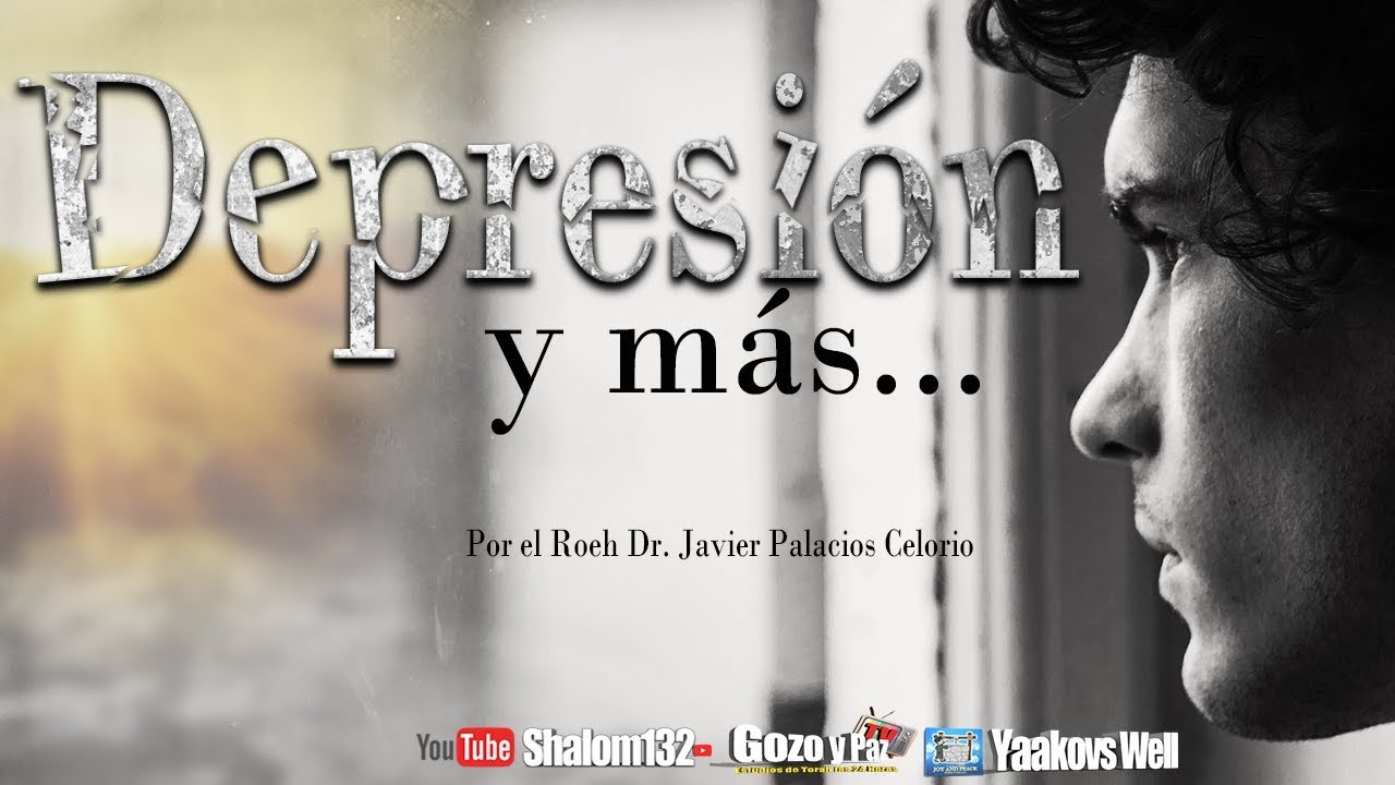 🔴DEPRESIÓN Y MAS... por el Roeh Dr. Javier Palacios Celorio