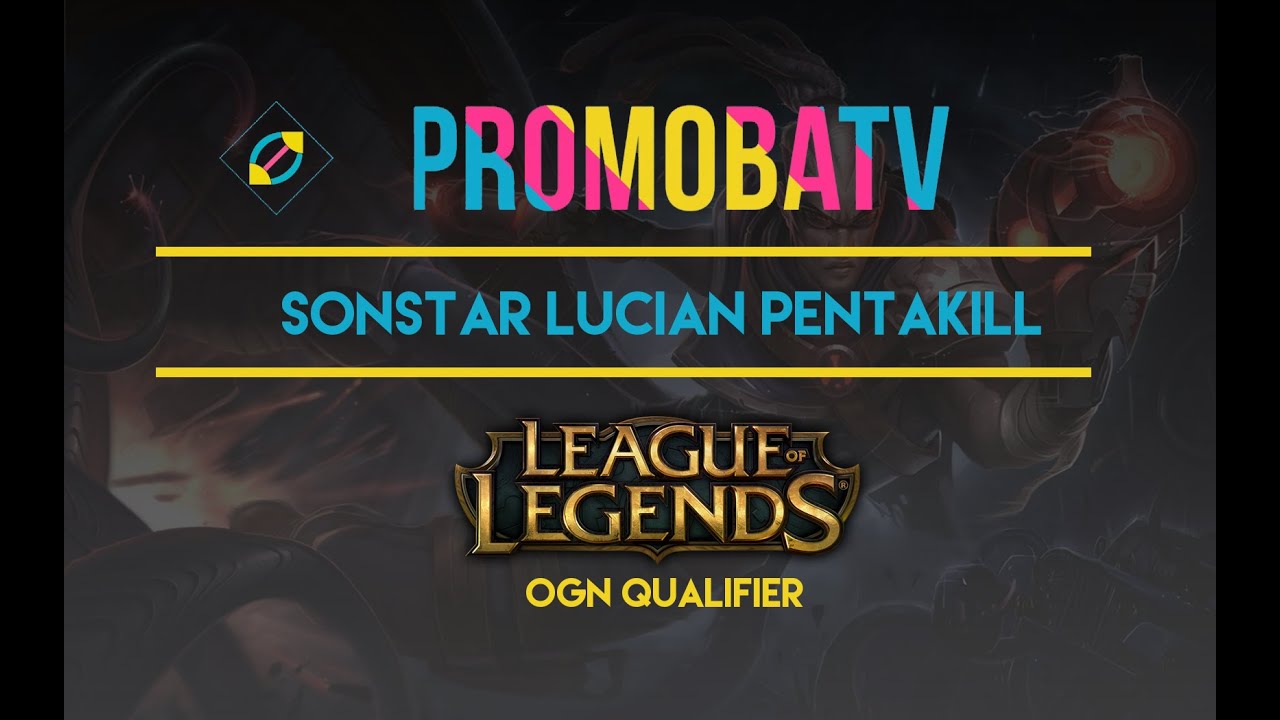 Lol Best Plays - OGN Sonstar Pentakill with Lucian