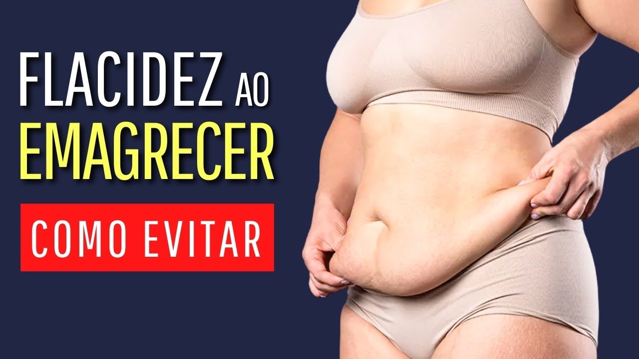 Como EVITAR A FLACIDEZ ao EMAGRECER - 7 Dicas Importantes!