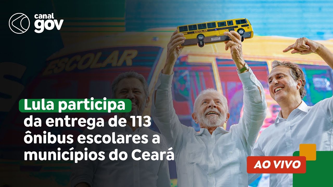 🔴 Lula participa da cerimônia de entrega de 113 ônibus escolares a municípios do Ceará