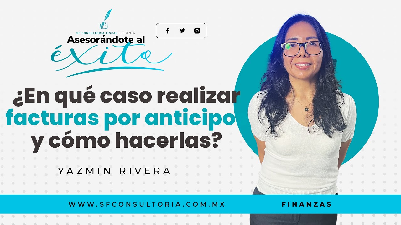 &iquest;En qu&eacute; caso realizar facturas por anticipos y c&oacute;mo hacerlas?