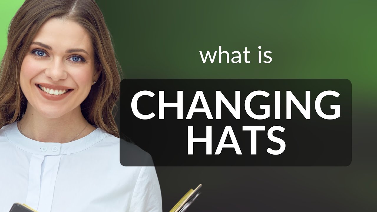 Understanding "Changing Hats" in English