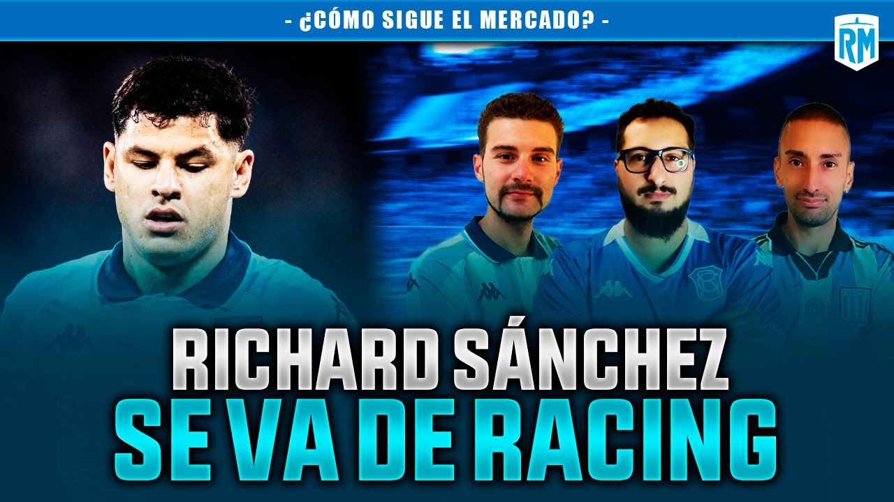 🔥 RICHARD SÁNCHEZ NO SIGUE EN RACING + 🤔 ¿LA ACADEMIA BUSCA OTRA INCORPORACIÓN?