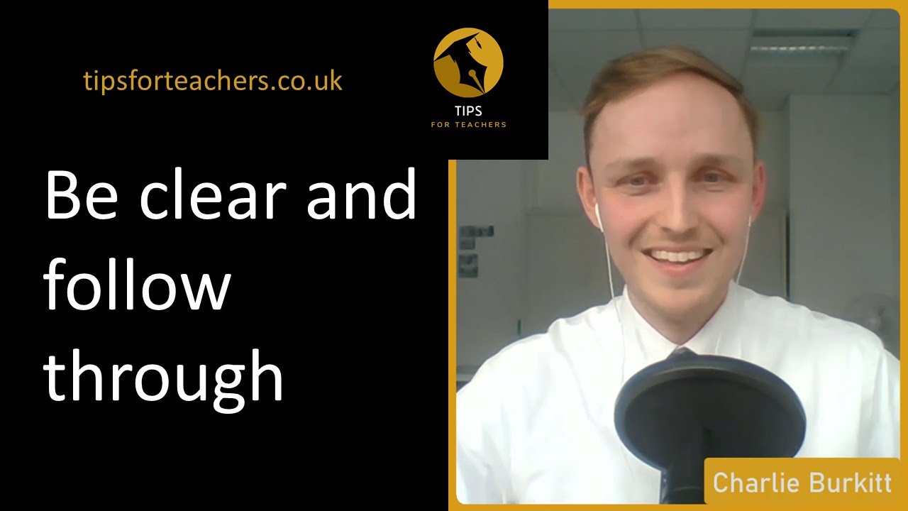 Be clear and follow through - Tips for Teachers