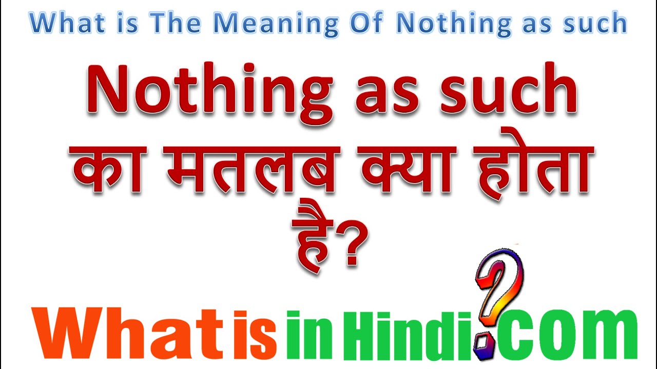 What is the meaning of Nothing as such  in Hindi | Nothing as such  ka matlab kya hota hai