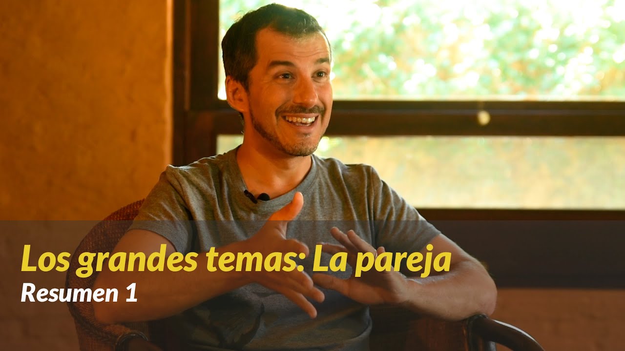 Los grandes temas:  La pareja - Resumen 1  según Alejandro Corchs