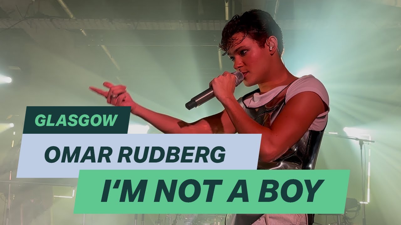Omar Rudberg - I’m Not a Boy (Live Glasgow)
