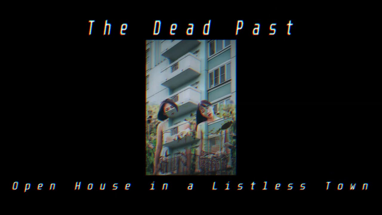 The Dead Past - Open House in a Listless Town