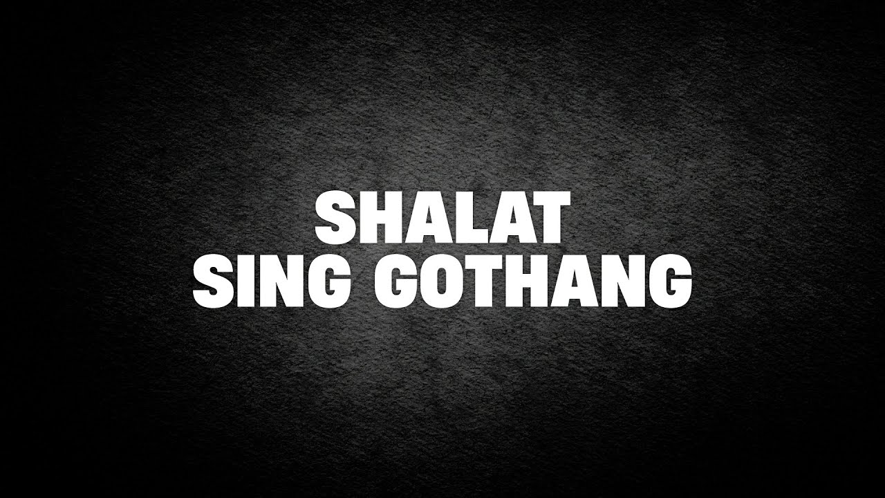 Shalat Sing Gothang | Ustad Abul Aswad Al Bayaty