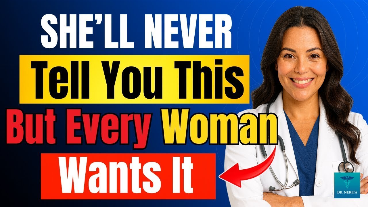 4 Things Women Want You to Do But Will Never Tell You” (by Dr. Nerita)