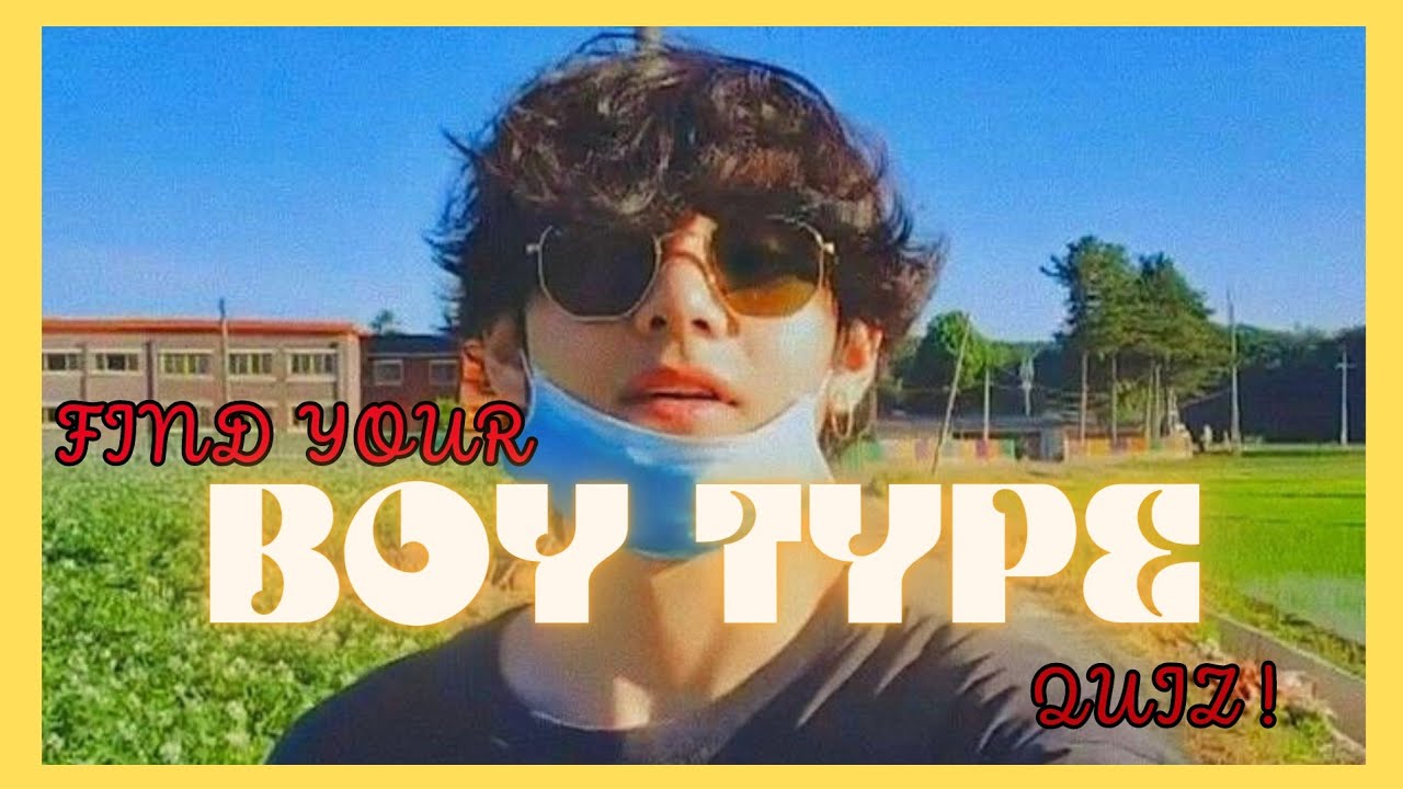 Find your BOY TYPE quiz 2021🎀