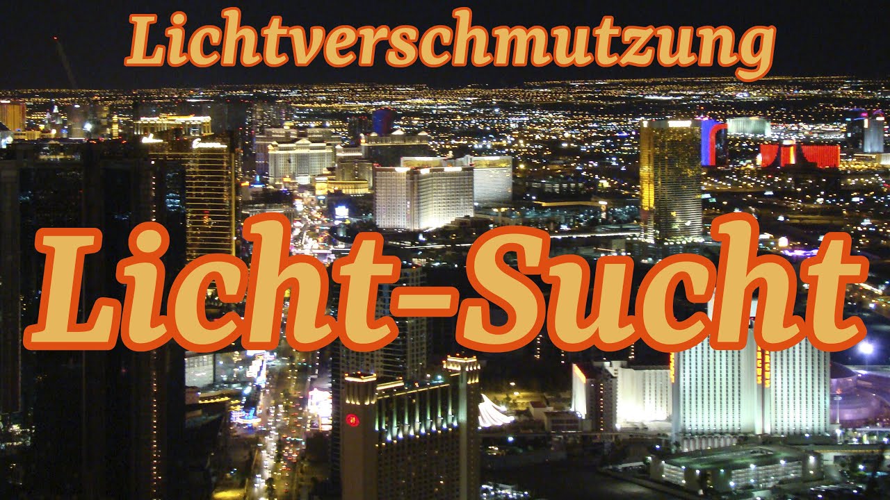 Lichtverschmutzung - Des Menschen Sucht nach Kunstlicht