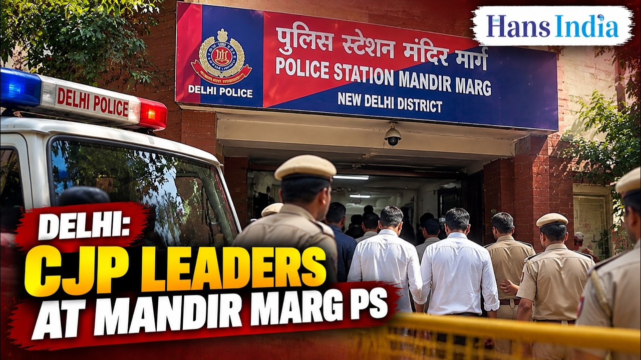 Delhi: CJP Leaders Saurav Das & Ashutosh Ranka Brought to Mandir Marg Police Station |The Hans India
