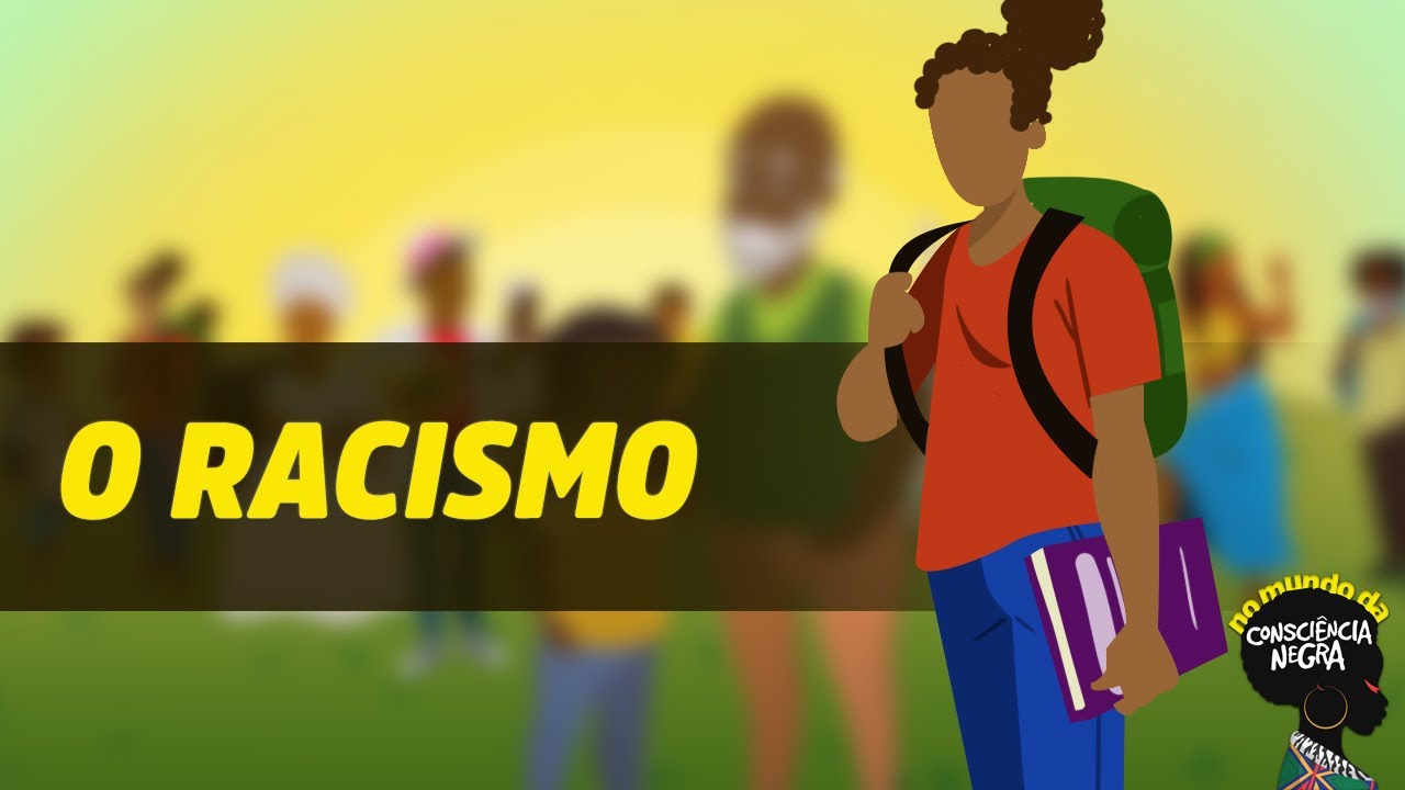 O Racismo | No mundo da consciência negra