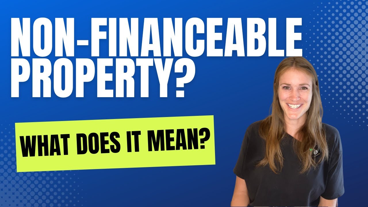 What is a Non-Financeable Property?