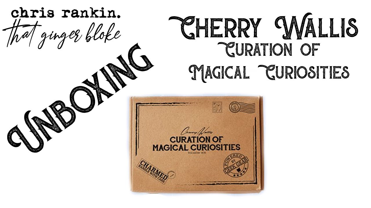Unboxing Cherry Wallis' Curation of Magical Curiosities!