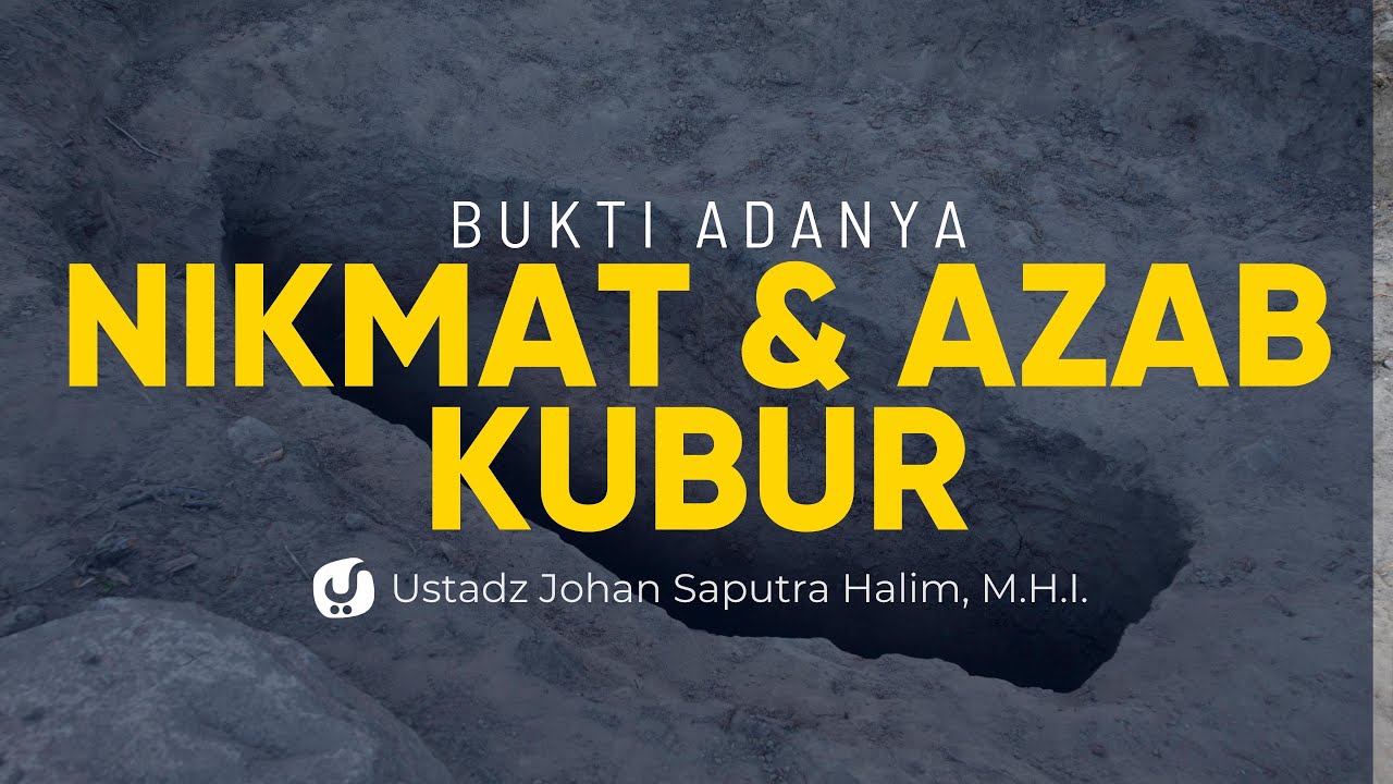 Bukti Adanya Azab dan Nikmat Kubur - Ustadz Johan Saputra Halim, M.H.I. - Ceramah Agama