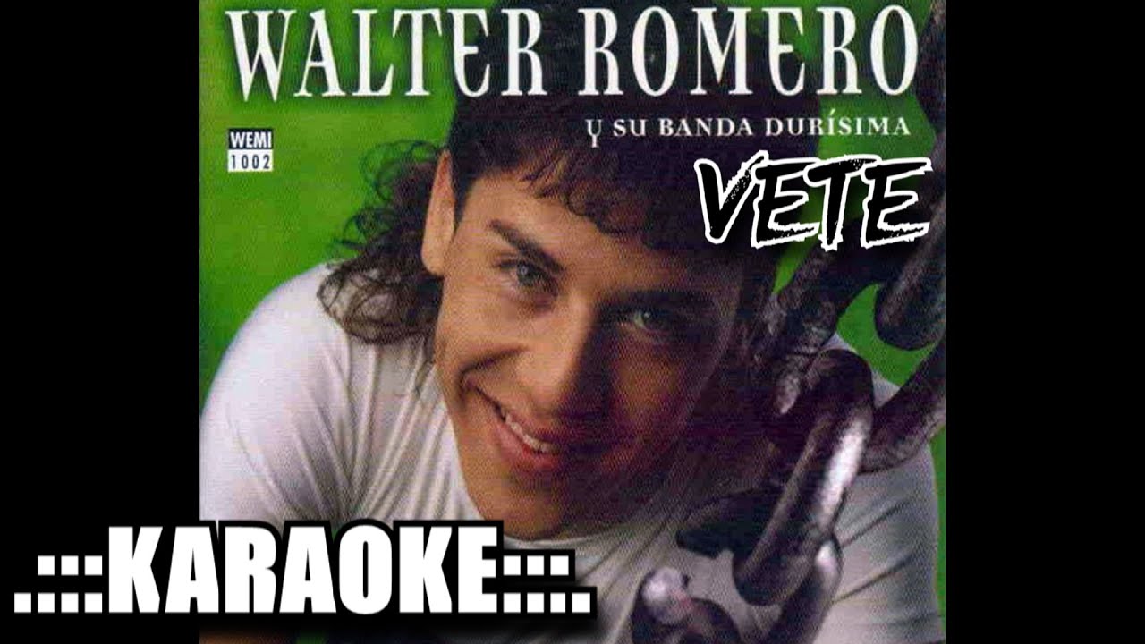 Walter Romero Vete ( KARAOKE )