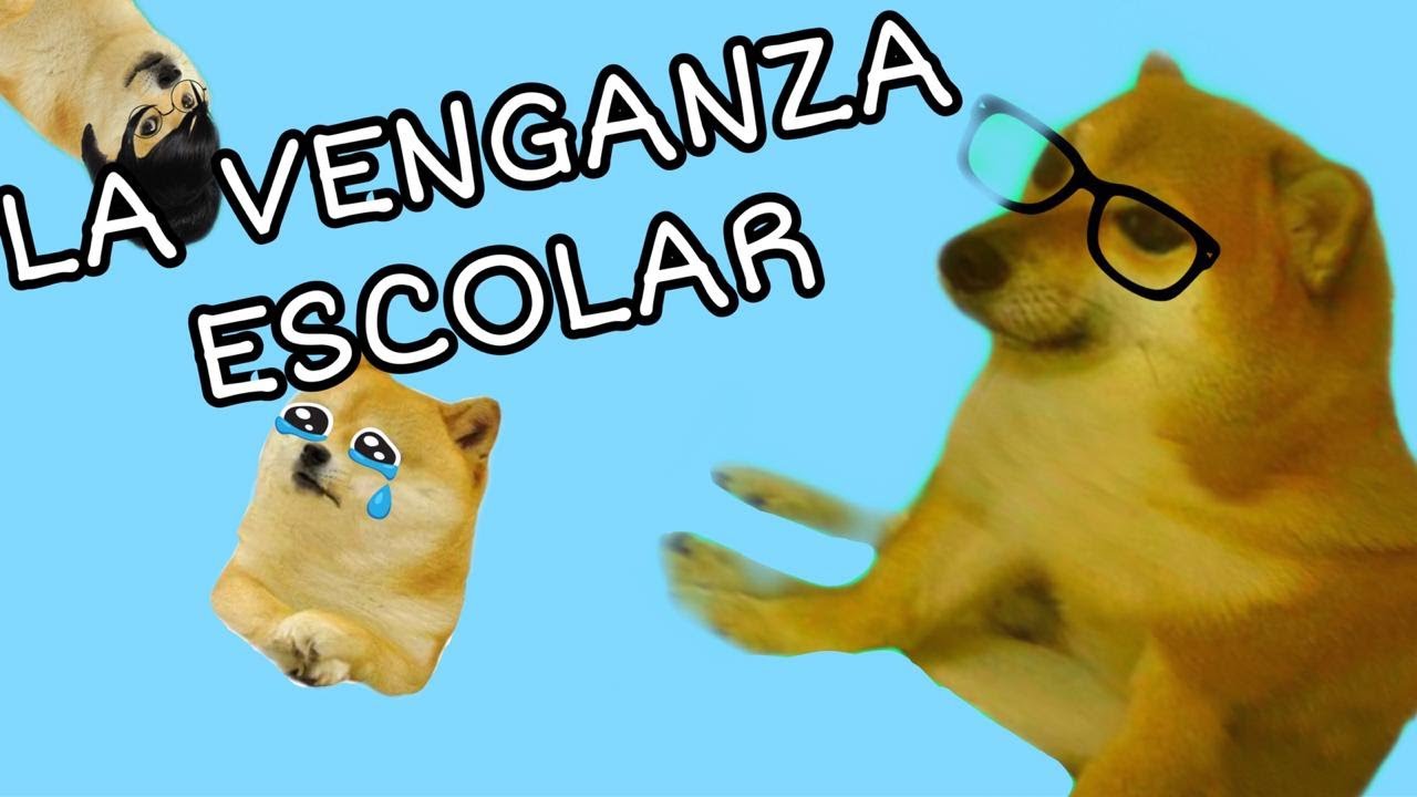 VENGANZA ESCOLAR - Hilos con Cheems #1