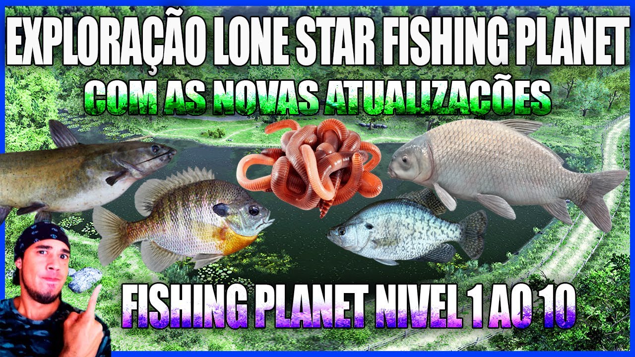 EXPLORAÇÃO LONE STAR FISHING PLANET NIVEL 1 AO 10 ATUALIZADO NOVA SÉRIE