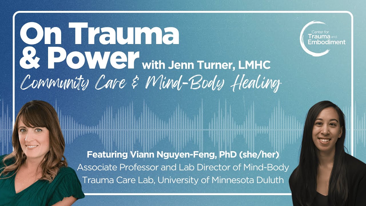 On Trauma & Power w Jenn Turner- Community Care & Mind-Body Healing ft. Dr. Viann Nguyen-Feng |S1E3